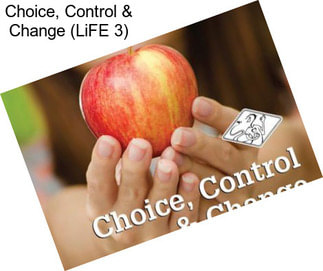 Choice, Control & Change (LiFE 3)