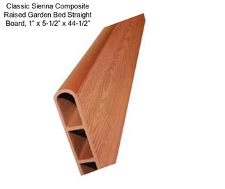 Classic Sienna Composite Raised Garden Bed Straight Board, 1” x 5-1/2” x 44-1/2”