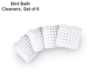 Bird Bath Cleaners, Set of 6