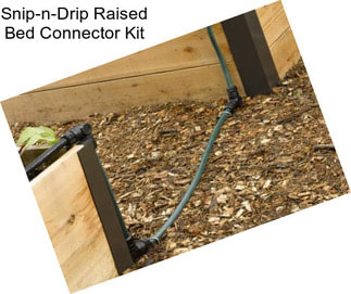 Snip-n-Drip Raised Bed Connector Kit