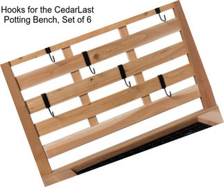 Hooks for the CedarLast Potting Bench, Set of 6