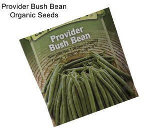 Provider Bush Bean Organic Seeds