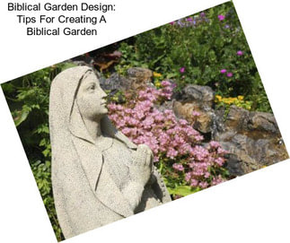 Biblical Garden Design: Tips For Creating A Biblical Garden