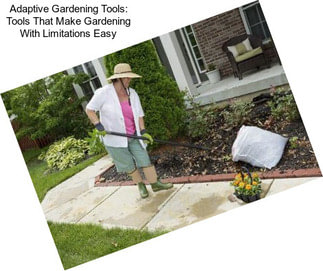 Adaptive Gardening Tools: Tools That Make Gardening With Limitations Easy