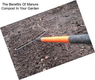 The Benefits Of Manure Compost In Your Garden