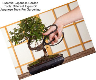 Essential Japanese Garden Tools: Different Types Of Japanese Tools For Gardening