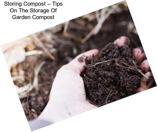 Storing Compost – Tips On The Storage Of Garden Compost