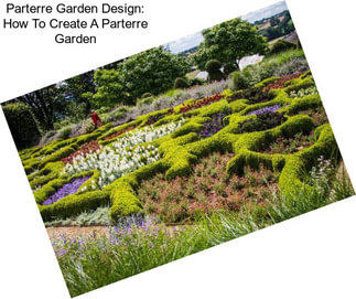 Parterre Garden Design: How To Create A Parterre Garden