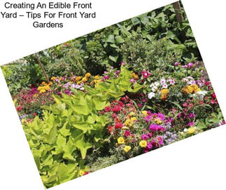 Creating An Edible Front Yard – Tips For Front Yard Gardens