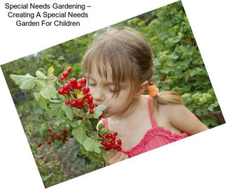 Special Needs Gardening – Creating A Special Needs Garden For Children