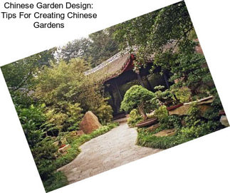 Chinese Garden Design: Tips For Creating Chinese Gardens