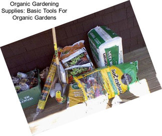 Organic Gardening Supplies: Basic Tools For Organic Gardens