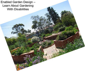 Enabled Garden Design – Learn About Gardening With Disabilities