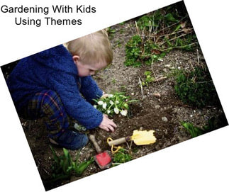 Gardening With Kids Using Themes