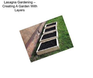 Lasagna Gardening – Creating A Garden With Layers