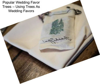 Popular Wedding Favor Trees – Using Trees As Wedding Favors