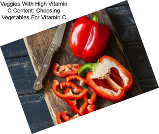 Veggies With High Vitamin C Content: Choosing Vegetables For Vitamin C