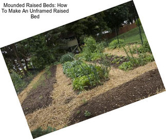 Mounded Raised Beds: How To Make An Unframed Raised Bed