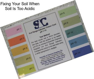 Fixing Your Soil When Soil Is Too Acidic