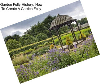 Garden Folly History: How To Create A Garden Folly