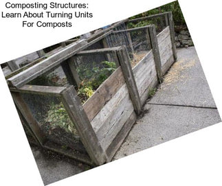 Composting Structures: Learn About Turning Units For Composts