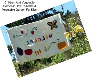 Children And Vegetable Gardens: How To Make A Vegetable Garden For Kids