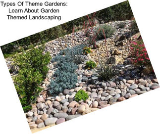 Types Of Theme Gardens: Learn About Garden Themed Landscaping