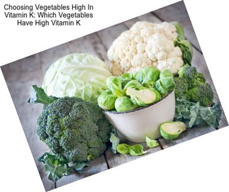 Choosing Vegetables High In Vitamin K: Which Vegetables Have High Vitamin K