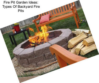 Fire Pit Garden Ideas: Types Of Backyard Fire Pits