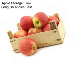 Apple Storage: How Long Do Apples Last