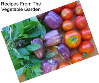 Recipes From The Vegetable Garden