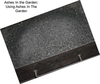 Ashes In the Garden: Using Ashes In The Garden