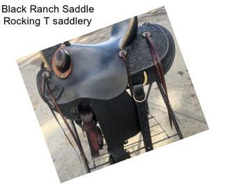 Black Ranch Saddle Rocking T saddlery