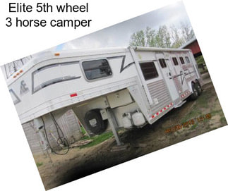 Elite 5th wheel 3 horse camper