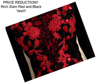 PRICE REDUCTION!!  Rich Siam Red and Black Vest!!