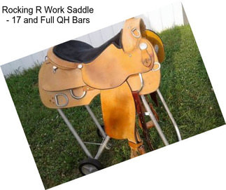 Rocking R Work Saddle - 17 and Full QH Bars