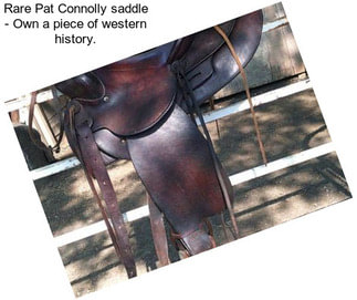 Rare Pat Connolly saddle - Own a piece of western history.