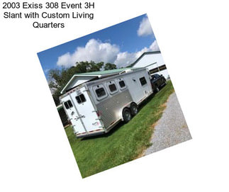 2003 Exiss 308 Event 3H Slant with Custom Living Quarters