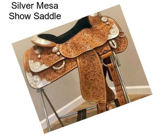 Silver Mesa Show Saddle