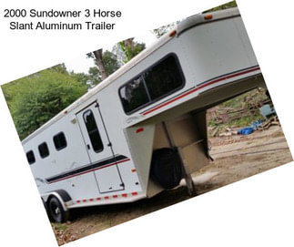 2000 Sundowner 3 Horse Slant Aluminum Trailer
