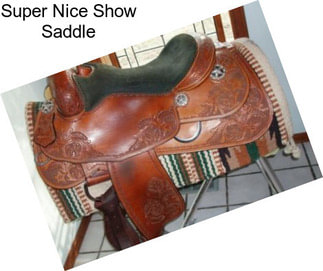 Super Nice Show Saddle