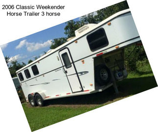 2006 Classic Weekender Horse Trailer 3 horse