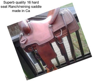 Superb quality 16 hard seat Ranch/reining saddle made in Ca