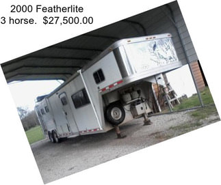 2000 Featherlite 3 horse.  $27,500.00