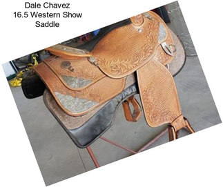 Dale Chavez 16.5 Western Show Saddle