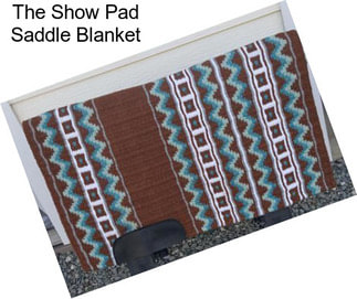 The Show Pad Saddle Blanket