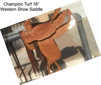 Champion Turf 16” Western Show Saddle
