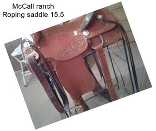 McCall ranch Roping saddle 15.5
