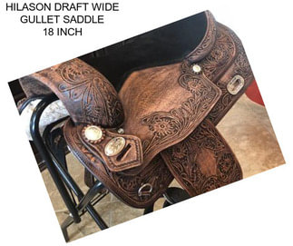 HILASON DRAFT WIDE GULLET SADDLE 18 INCH