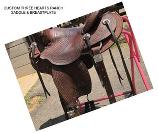 CUSTOM THREE HEARTS RANCH SADDLE & BREASTPLATE